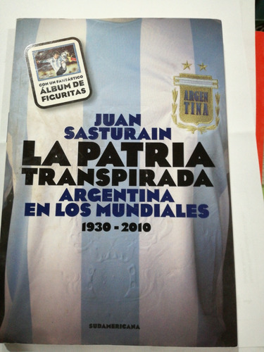 La Patria Transpirada Argentina En Los Mundiales Juan Sastua