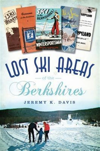 Libro Lost Ski Areas Of The Berkshires - Jeremy K. Davis