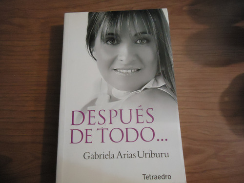 Después De Todo....gabriela Arias Uriburu.r