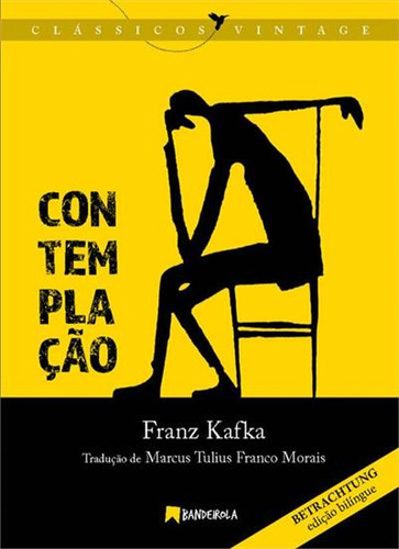 Contemplaçao, De Franz Kafka. Clássicos Vintage, Vol. 1. Editorial Bandeirola Editora, Capa Dura, Edição 1 Em Português/alemão, 2021