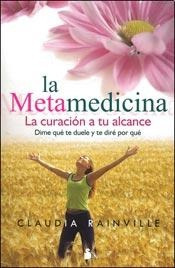 Metamedicina, La. La Curacion A Tu Alcance - Claudia Rainvil
