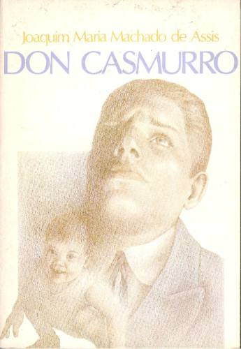 Don Casmurro - Joaquim María Machado De Assis.