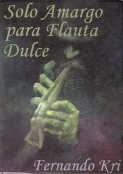 Libro / Sólo Amargo Para Flauta Dulce / Fernando Kri / Libro