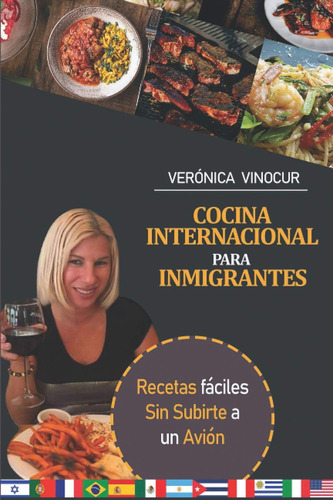 Libro: Cocina Internacional Para Inmigrantes: Recetas Fácile