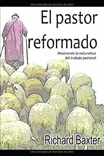 El Pastor Reformado (versionpleta) Mostrando La, De Baxter, Rich. Editorial Independently Published En Español