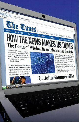 How The News Makes Us Dumb, De C John Sommerville. Editorial Intervarsity Press, Tapa Blanda En Inglés