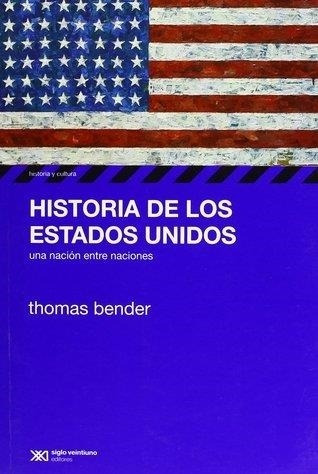 Historia De Los Estados Unidos - Thomas Bender - Siglo 21