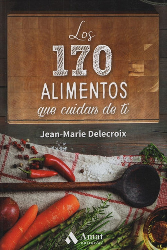 Los 170 Alimentos Que Cuidan De Ti - Jean-marie Delecroix