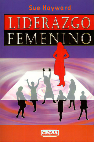 Liderazgo femenino: Liderazgo femenino, de Sue Hayward. Serie 9702409236, vol. 1. Editorial Difusora Larousse de Colombia Ltda., tapa blanda, edición 2006 en español, 2006