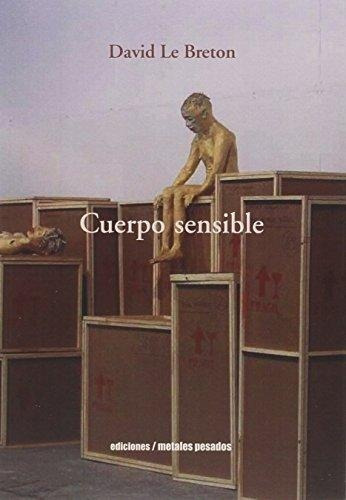 Cuerpo Sensible, De David Le Breton. Editorial Metales Pesados En Español