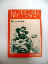Comprar La Historia Del Tango 1 Sus Orígenes - Tango - Corregidor 1°