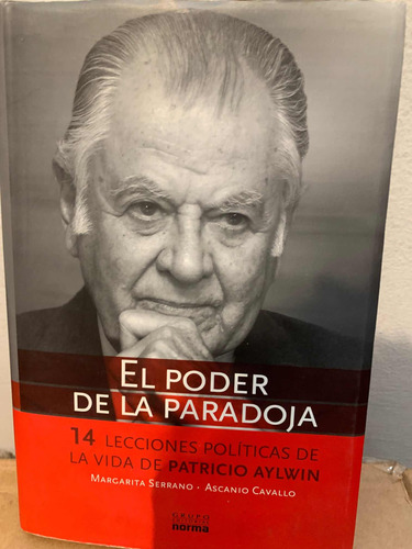 El Poder De La Paradoja : Patricio Aylwin. Ascanio Cavallo