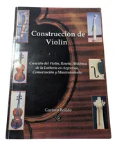Comprar Libro Construcción De Violín 1ra Ed 2005 Por Gustavo Bellido