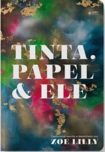Devocional Tinta, Papel & Ele, De Lilly, Zoe. Editorial Quatro Ventos, Tapa Mole, Edición 2021-03-25 00:00:00 En Português