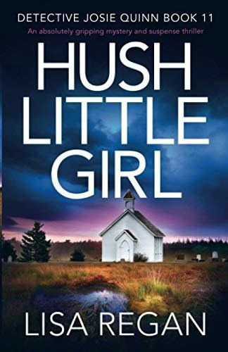 Hush Little Girl An Absolutely Gripping Mystery And., De Regan, L. Editorial Bookouture En Inglés