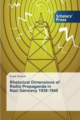 Libro Rhetorical Dimensions Of Radio Propaganda In Nazi G...