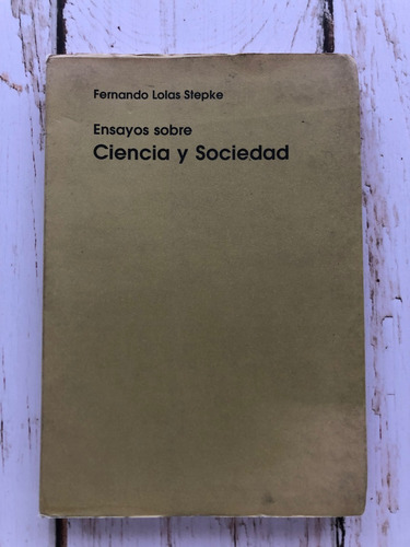 Ensayos Sobre Ciencia Y Sociedad / Fernando Lolas Stepke