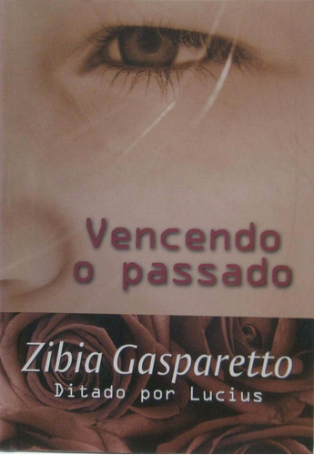 Vencendo O Passado - Livro Zibia Gasparetto
