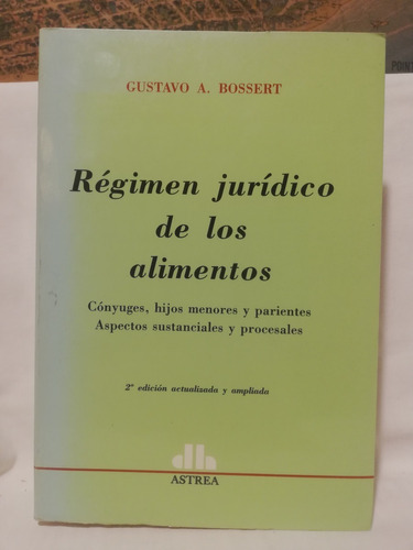 Estudio Juridico De Los Alimentos, Gustavo Bossert, Astrea