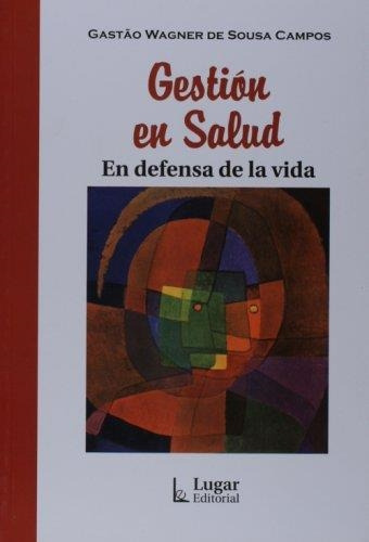 Libro Gestion De Salud En Defensa De La Vida - Wagner De Sou