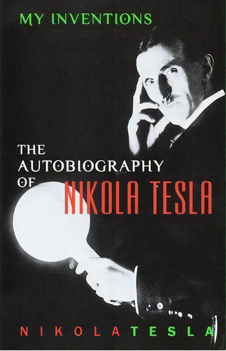 My Inventions : The Autobiography Of Nikola Tesla, De Nikola Tesla. Editorial Soho Books, Tapa Blanda En Inglés, 2014