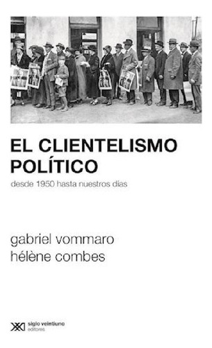 Libro - Clientelismo Politico Desde 1950 Hasta Nuestros Dia