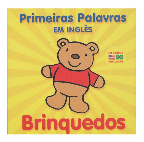 Primeiras Palavras Em Inglês: Brinquedos - Livro Bilingue