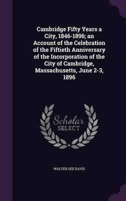 Libro Cambridge Fifty Years A City, 1846-1896; An Account...