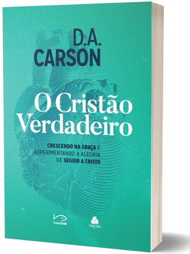 O Cristão Verdadeiro: Crescendo Na Graça E Experimentando A Alegria De Seguir A Cristo, De Carson, D.a.. Editora United Press, Capa Mole, Edição 1ª Edição - 2018 Em Português