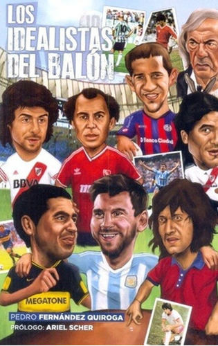 Libro Los Idealistas Del Balón Fútbol Pedro Quiroga