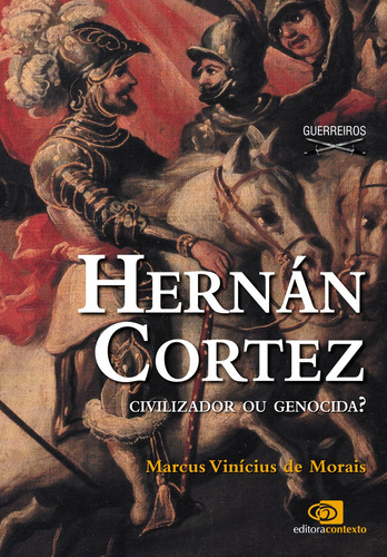 Hernán Cortez - civilizador ou genocida?, de Morais, Marcus Vinicius De. Editora Pinsky Ltda, capa mole em português, 2011