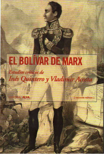 El Bolivar De Marx Estudios Criticos De Ines Quintero