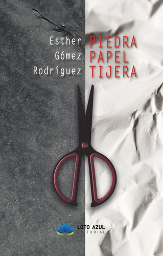 Piedra Papel Tijera, De Gómez Rodríguez, Esther. Editorial Loto Azul, Tapa Blanda En Español