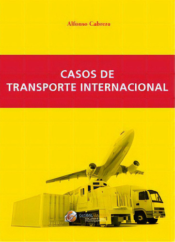 Casos De Transporte Internacional, De Cabrera Cánovas, Alfonso. Editorial Global Marketing, Tapa Blanda En Español