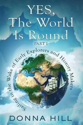 Libro Yes, The World Is Round Part I : Sailing In The Wak...