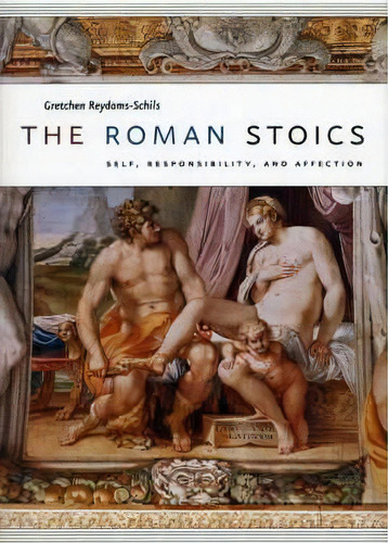 The Roman Stoics, De Gretchen Reydams-schils. Editorial University Chicago Press, Tapa Dura En Inglés