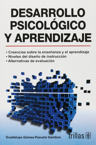Desarrollo Psicológico Y Aprendizaje, De Gomez-pezuela Gamboa, Guadalupe., Vol. 1. Editorial Trillas, Tapa Blanda, Edición 1a En Español, 2007