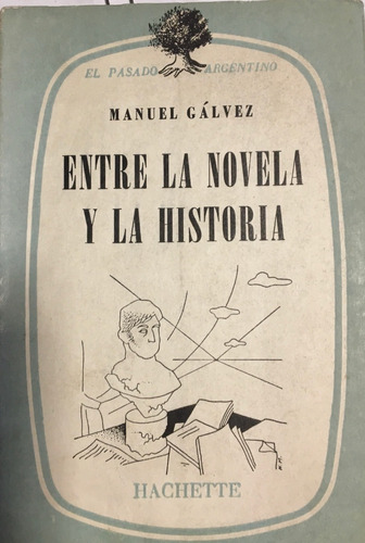 Libro Entre La Novela Y La Historia Manuel Gálvez Hachette