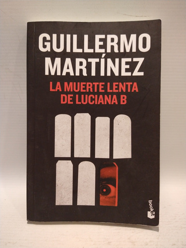 La Muerte Lenta De Luciana B Guillermo Martínez Booket