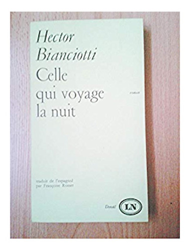 Celle Qui Voyage La Nuit  | Hector Bianciotti | Denoël #m