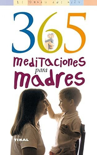 365 Meditaciones Para Madres/ 365 Meditations for Mothers, de Beth Wilson Saavedra. Editorial Susaeta Ediciones, tapa blanda en español, 2007