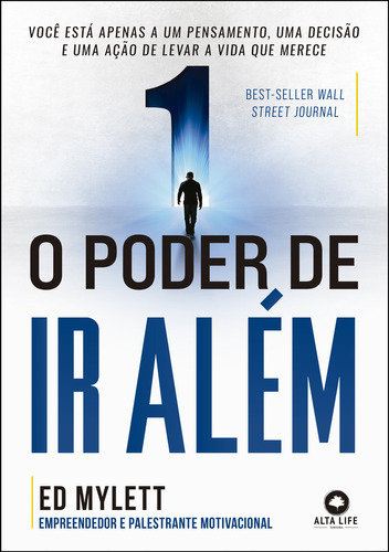 O poder de ir além: o guia definitivo para a felicidade e o sucesso, de Ed Mylett. Editora ALTA LIFE, capa mole em português, 2023