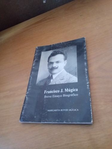 Francisco J. Múgica Breve Ensayo Biográfico