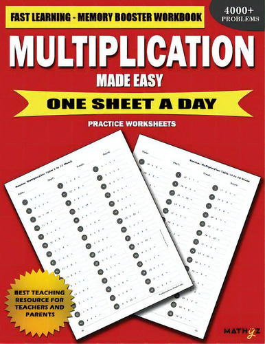 Multiplication Made Easy: Fast Learning Memory Booster Workbook One Sheet A Day Practice Worksheets, De Learning, Mathyz. Editorial Lightning Source Inc, Tapa Blanda En Inglés