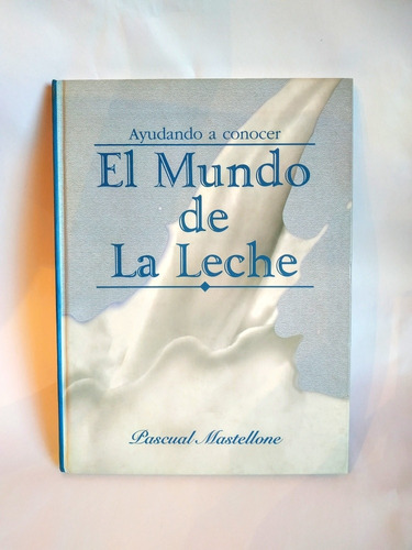 Ayudando A Conocer El Mundo De La Leche Pascual Mastellone