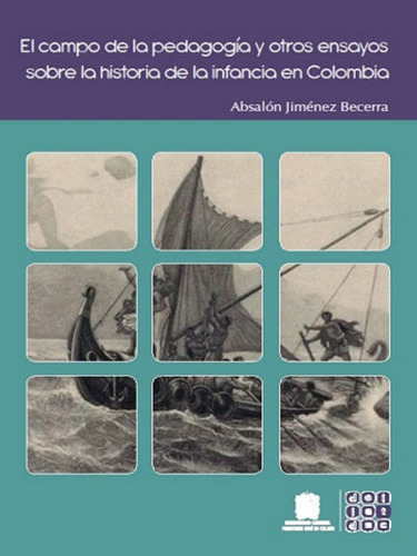 El Campo De La Pedagogía Y Otros Ensayos Sobre La Historia D