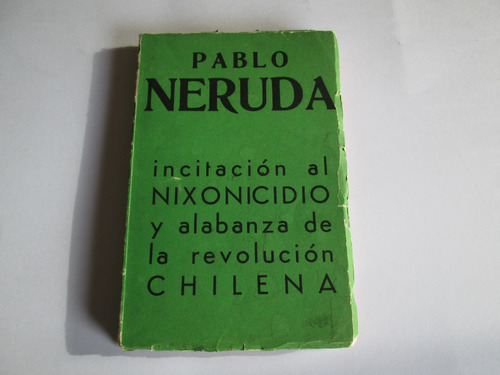 Pablo Neruda Incitación Al Nixonicicio Y ..,