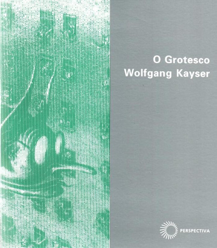 O grotesco, de Kayser, Wolfgang. Série Stylus Editora Perspectiva Ltda., capa mole em português, 2009