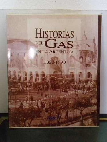 Adp Historias Del Gas En La Argentina 1823-1998 / Ed Tgs