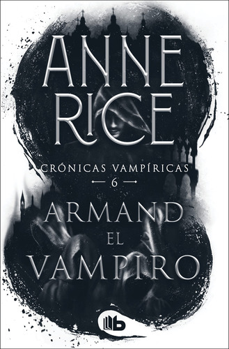 Armand, el vampiro ( Crónicas Vampíricas 6 ), de Rice, Anne. Serie B de Bolsillo Editorial B de Bolsillo, tapa blanda en español, 2022